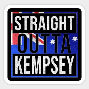 Straight Outta Kempsey - Gift for Australian From Kempsey in New South Wales Australia Sticker